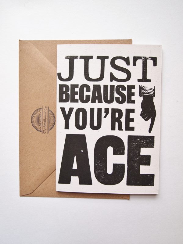 Just Because You're ACE birthday card
