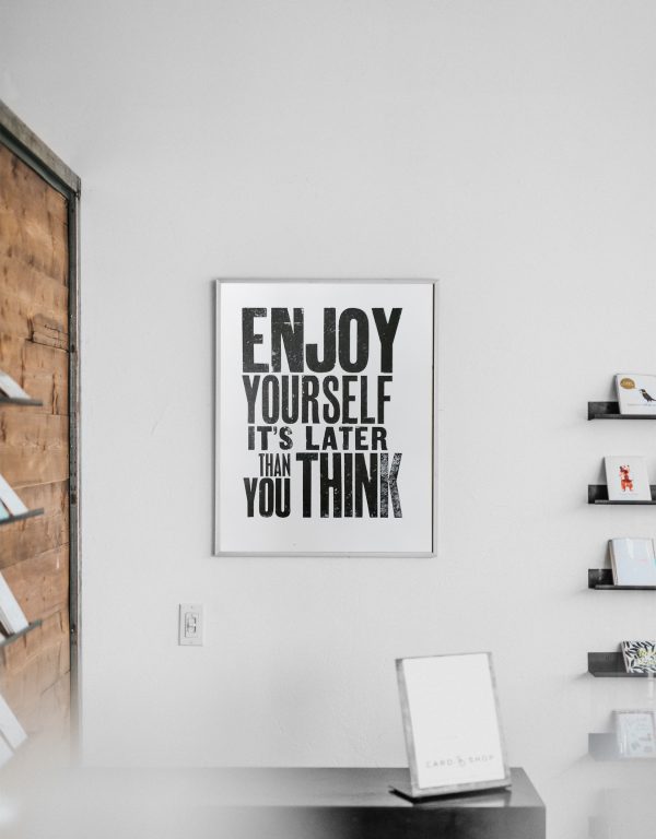 Enjoy yourself it's later than you think. Letterpress Print. Hand printed letterpress poster.