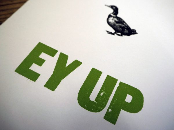 Ey Up - Letterpress Print. Hand printed letterpress poster.