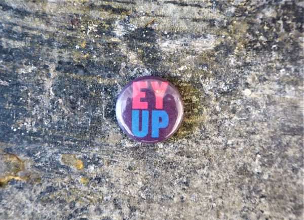 Button Badges - Ey Up