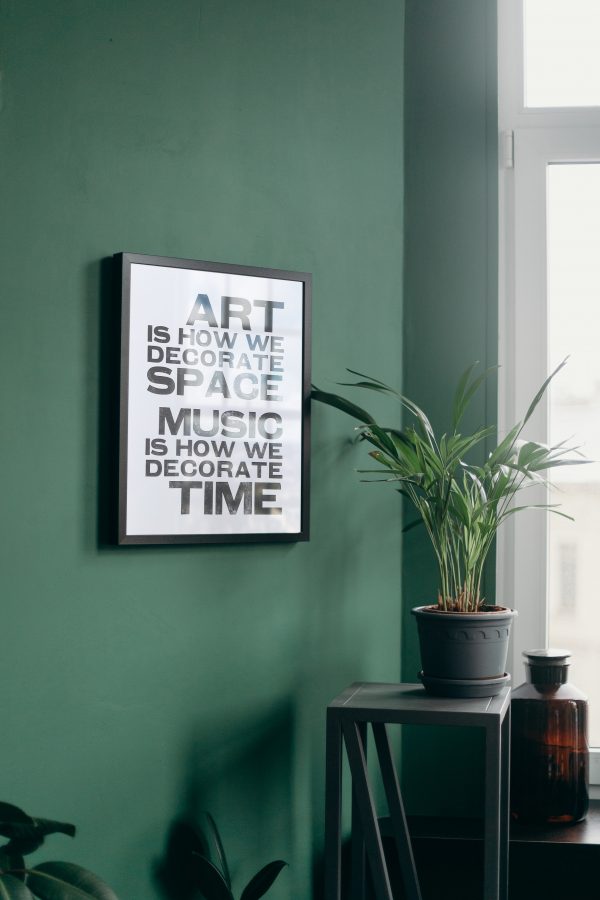 Art is how we decorate space, music is how we decorate time. Letterpress Print. Hand printed letterpress poster.