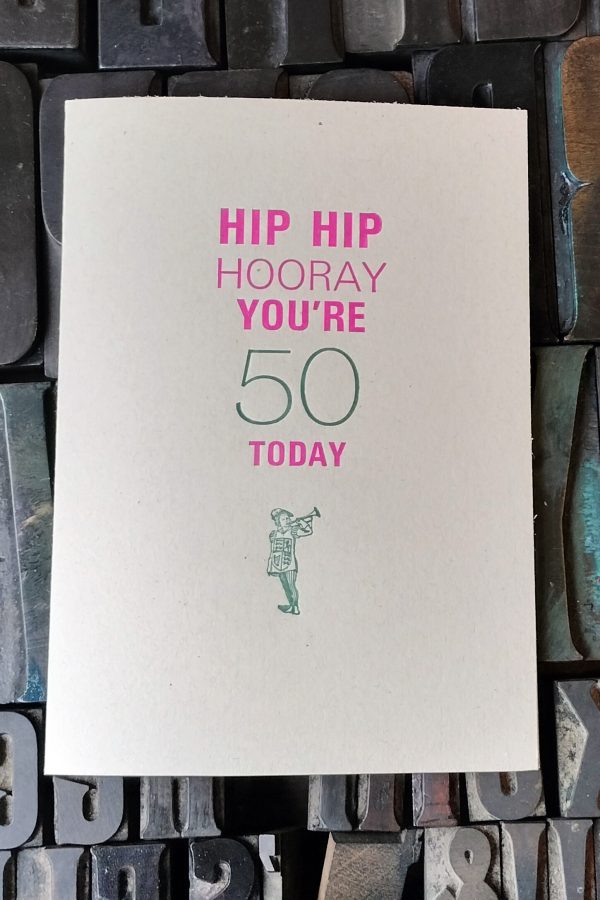 Hip Hip Hooray You're 50 Today - Letterpress Card. Hand printed in bright pink and green, using original Univers type.