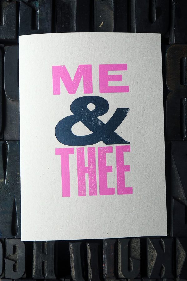 Me and Thee - Letterpress Card. Hand printed in bright pink and dark blue, using original wooden poster type.