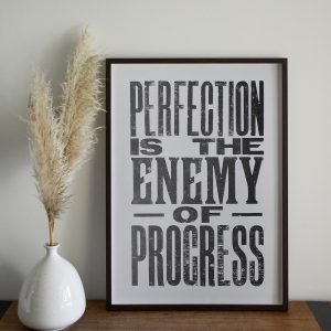 Perfection is the enemy of progress. Letterpress Print. Hand printed letterpress poster.