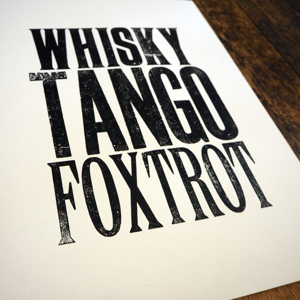 Whisky Tango Foxtrot letterpress Poster. Hand printed letterpress poster.